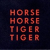 Cover Horse Horse Tiger Tiger - Horse Horse Tiger Tiger