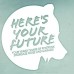Here's Your Future