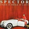 Spector Enjoy It While It Lasts cover