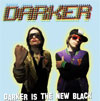 Darker – Darker Is The New Black