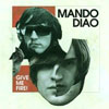 Mando Diao - Give me Fire!