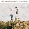 Cover Kane Strang - Two Hearts And No Brain