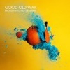 Cover Good Old War - Broken Into Better Shape