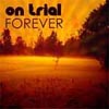 On Trial - Forever