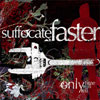 suffocatefaster-onlytimewilltell