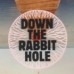 Down To The Rabbit Hole