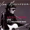 Van Morrison  – Astral Weeks, Live at Hollywood Bowl