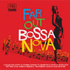 Far Out – Bossa Nova