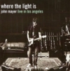 John Mayer – Where The Light Is