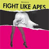 Fight Like Apes - The Body Of Christ And The Legs Of Tina Turner