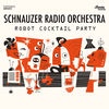 Cover Schnauzer Radio Orchestra - Robot Cocktail Party