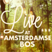 LiveatAmsterdamseBosnws