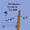 Ben Weaver – The Ax In The Oak