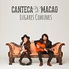 Cover Canteca de Macao - Lugares Comunes