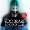 Zoo Brazil – Songs For Clubs