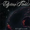 Elysian Fields – Last Night On Earth