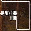 Cover Op zoek naar Johan - Weg Uit De Stad