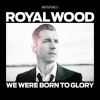 Cover Royal Wood - We Were Born to Glory