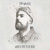 Cover Tom Walker - What A Time To Be Alive