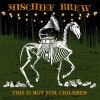 Mischief Brew This Is Not For Children cover