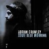 Cover Adrian Crowley - Some Blue Morning