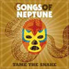 Songs of Neptune – Tame The Snake